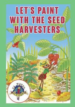 Paperback Lets Paint with the Seed Harvesters: Coleccion El Mundo Diminuto (Tiny World Collection) Book