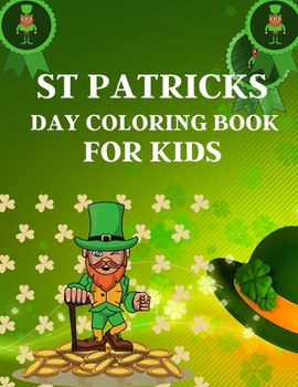 Paperback St Patricks Day Coloring Book For Kids: happy saint patricks coloring book with fun for toddlers, an amazing book for coloring this patricks moments, Book