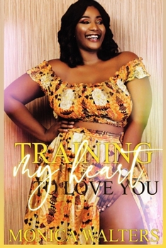 Training My Heart to Love You - Book #3 of the Country Hood Love Stories