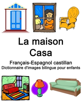 Paperback Français-Espagnol castillan La maison / Casa Dictionnaire d'images bilingue pour enfants [French] Book