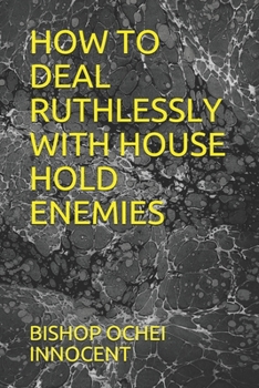 Paperback How to Deal Ruthlessly with House Hold Enemies Book