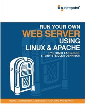 Paperback Run Your Own Web Server Using Linux & Apache: Install, Administer, and Secure Your Own Web Server Book