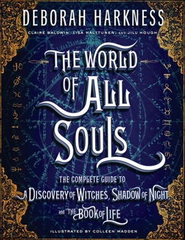 The World of All Souls: The Complete Guide to A Discovery of Witches, Shadow of Night, and The Book of Life - Book  of the All Souls Trilogy