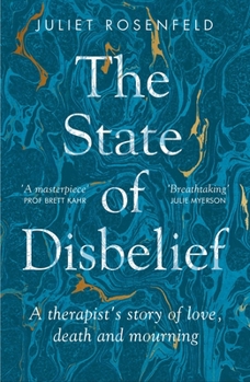 Paperback The State of Disbelief: A Therapist's Story of Love, Death and Mourning Book