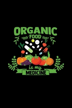 Organic food is my medicine: 6x9 ORGANIC | lined | ruled paper | notebook | notes