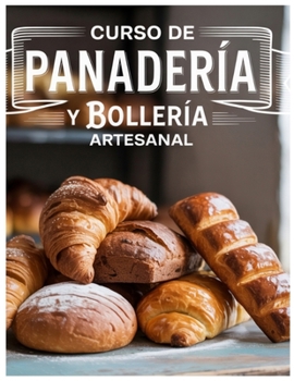 Paperback Curso de Panadería y Bollería Artesanal [Spanish] Book