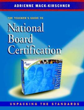 Paperback The Teacher's Guide to National Board Certification: Unpacking the Standards Book
