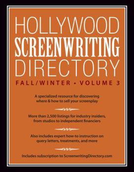 Paperback Hollywood Screenwriting Directory Fall/Winter Volume 3: A Specialized Resource for Discovering Where & How to Sell Your Screenplay Book