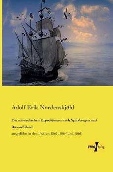 Paperback Die schwedischen Expeditionen nach Spitzbergen und Bären-Eiland: ausgeführt in den Jahren 1861, 1864 und 1868 [German] Book