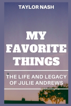 My Favorite Things: The life and legacy of Julie Andrews