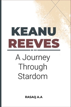 Paperback Keanu Reeves: A Journey Through Stardom Book