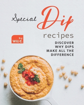 Paperback Special Dip Recipes: Discover Why Dips Make All the Difference Book