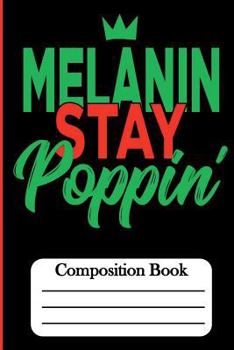 Paperback Composition Book: Melanin Stay Poppin' Book