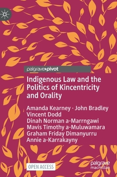 Hardcover Indigenous Law and the Politics of Kincentricity and Orality Book