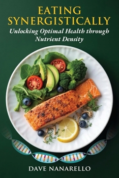 Paperback Eating Synergistically: Unlocking Optimal Health Through Nutrient Density Book