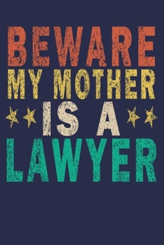 Beware My Mother Is A Lawyer: Funny Vintage Lawyer Journal Gift