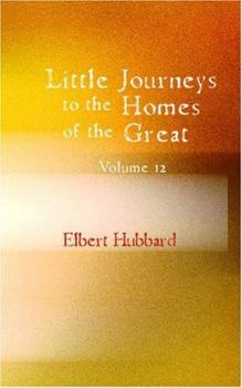 Little Journeys to the Homes of the Great: Great Scientists, Vol. 12
