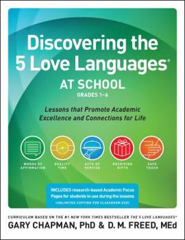 Paperback Discovering the 5 Love Languages at School (Grades 1-6): Lessons That Promote Academic Excellence and Connections for Life Book