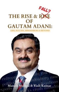 Paperback The Rise & Fall? of Gautam Adani: Success, Politics, Hindenburg & Beyond Book