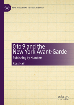 Hardcover 0 to 9 and the New York Avant-Garde: Publishing by Numbers Book