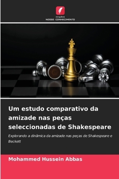 Paperback Um estudo comparativo da amizade nas peças seleccionadas de Shakespeare [Portuguese] Book