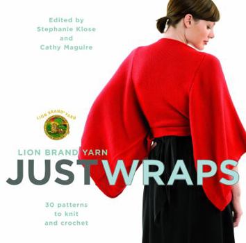 Paperback Lion Brand Yarn: Just Wraps: 30 Patterns to Knit and Crochet Book