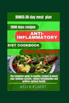 Paperback Anti-Inflammatory Diet Cookbook for Seniors: The complete guide to healthy recipes to boost your immune system, reduce inflammation and achieve optima Book