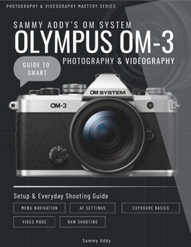 Paperback Sammy Addy's OM System "Olympus" OM-3 Guide to Smart Photography & Videography Book