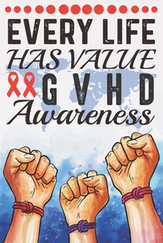 Paperback Every Life Has Value GVHD Awareness: College Ruled GVHD Awareness Journal, Diary, Notebook 6 x 9 inches with 100 Pages Book