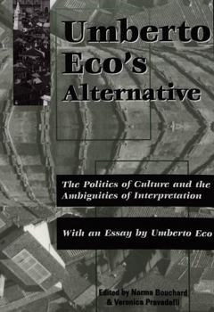 Umberto Eco's Alternative: The Politics of Culture and the Ambiguities of Interpretation