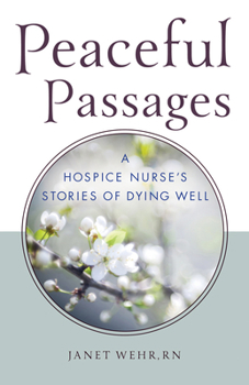 Paperback Peaceful Passages: A Hospice Nurse's Stories of Dying Well Book