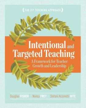 Paperback Intentional and Targeted Teaching: A Framework for Teacher Growth and Leadership Book
