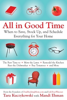 Paperback All in Good Time: When to Save, Stock Up, and Schedule Everything for Your Home Book