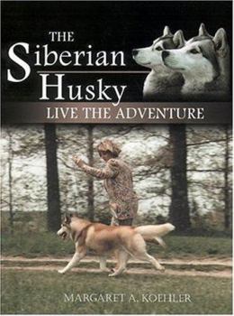 Hardcover The Siberian Husky: Live the Adventure Book