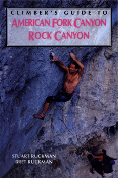 Climber's Guide to American Fork/Rock Canyon (Regional Rock Climbing Series)