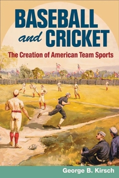 Paperback Baseball and Cricket: The Creation of American Team Sports, 1838-72 Book
