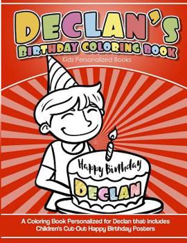 Paperback Declan's Birthday Coloring Book Kids Personalized Books: A Coloring Book Personalized for Declan that includes Children's Cut Out Happy Birthday Poste Book
