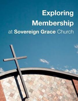 Paperback Exploring Membership: at Sovereign Grace Church Book