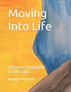Paperback Moving Into Life: A Passover Haggadah for All Faiths Book