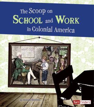 Hardcover The Scoop on School and Work in Colonial America Book