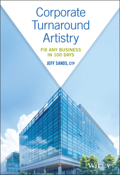 Hardcover Corporate Turnaround Artistry: Fix Any Business in 100 Days Book