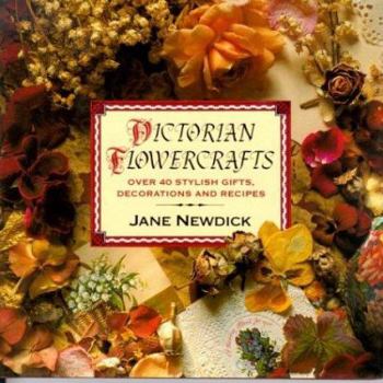 Hardcover Victorian Flowercrafts: Over 40 Stylish Gifts, Decorations, and Recipes Book