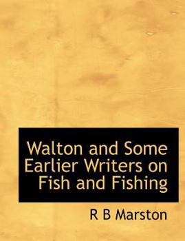 Paperback Walton and Some Earlier Writers on Fish and Fishing Book