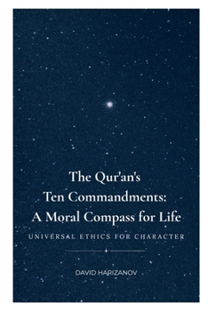 Paperback The Qur'an's Ten Commandments: A Moral Compass for Life: Universal Ethics for Character Book
