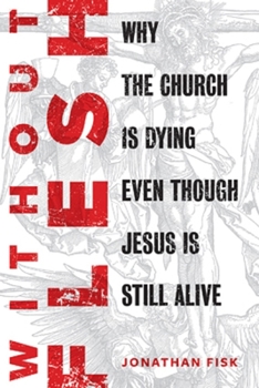 Paperback Without Flesh: Why the Church Is Dying Even Though Jesus Is Still Alive Book