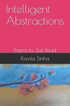 Paperback Intelligent Abstractions: Poems to Just Read Book