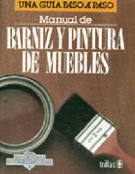 Paperback Manual De Barniz Y Pintura De Muebles Una Guia Paso A Paso (Spanish Edition) [Spanish] Book