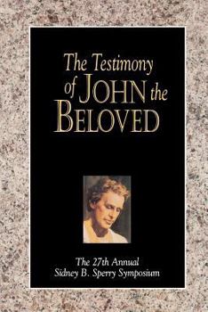 Hardcover The Testimony of John the Beloved: The 1998 Sperry Symposium on the New Testament Book