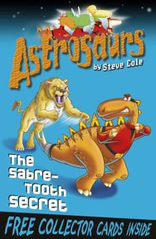 The Sabre-Tooth Secret - Book #18 of the Astrosaurs