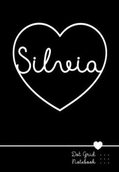 Paperback Silvia Dot Grid Notebook: Punktraster Notizbuch Herz mit Namen 100 Seiten Personalized Black Heart Name Journal Book